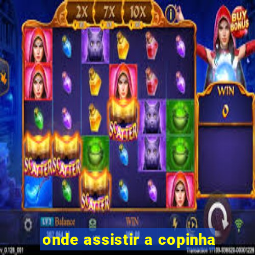 onde assistir a copinha